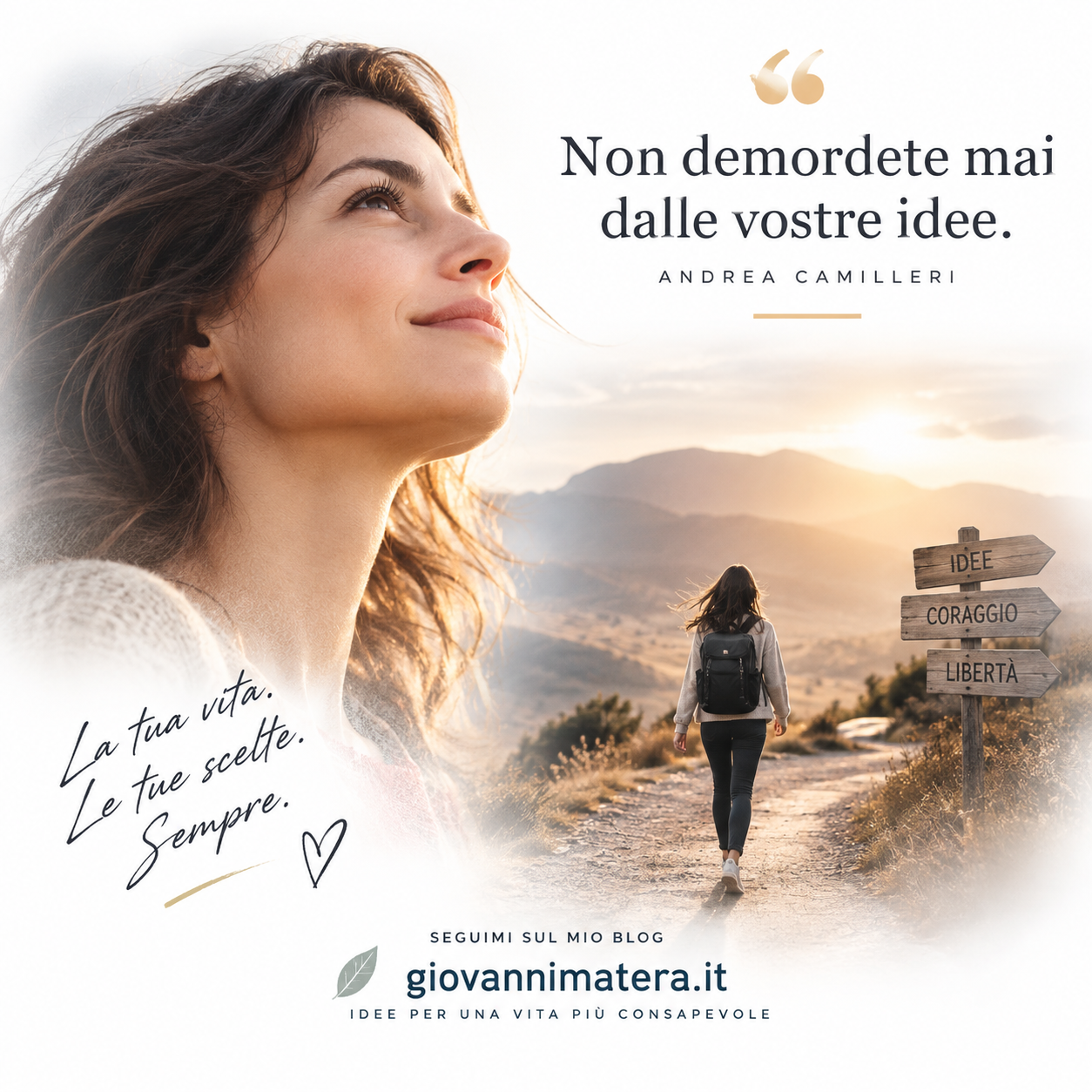IL CORAGGIO DI RESTARE FEDELI ALLE PROPRIE IDEE.